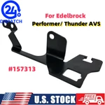 Throttle Cable Bracket #157313 Edelbrock Performer/ Thunder Avs. Fixed Price $11.50.